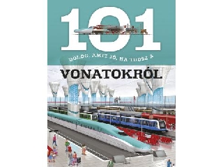 101 dolog, amit jó, ha tudsz a vonatokról