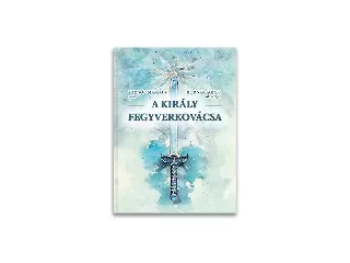 A király fegyverkovácsa - mesekönyv