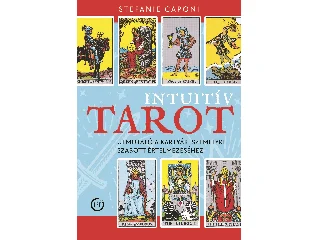 CAPONI, STEFANIE: INTUITÍV TAROT - ÚTMUTATÓ A KÁRTYÁK SZEMÉLYRE SZABOTT ÉRTELMEZÉSÉHEZ