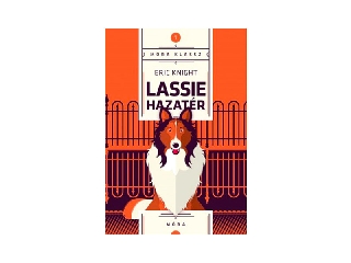 Eric Knight: Lassie hazatér - Móra Klassz