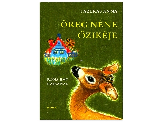 Fazekas Anna: Öreg néne őzikéje