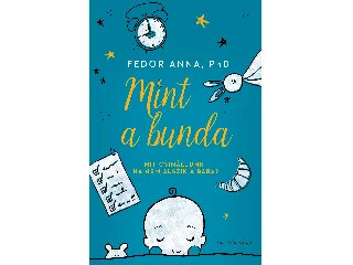 FEDOR ANNA, PhD: MINT A BUNDA - MIT CSINÁLJUNK, HA NEM ALSZIK A BABA?