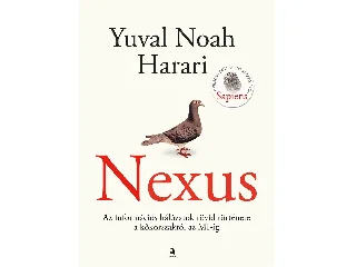 HARARI, YUVAL NOAH: NEXUS - AZ INFORMÁCIÓS HÁLOZATOK RÖVID TÖRTÉNETE A KŐKORSZAKTÓL AZ  MI-IG.