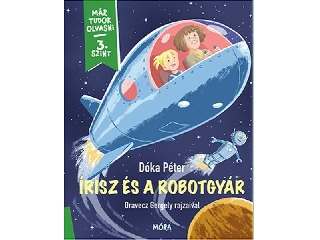 Már tudok olvasni - 3. szint Írisz és a robotgyár