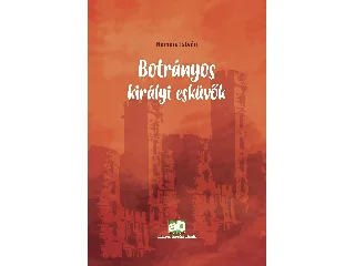 NEMERE ISTVÁN: BOTRÁNYOS KIRÁLYI ESKÜVŐK