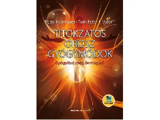 NEUMAYER, PETRA-RIETDORF, TOM PETER: TITOKZATOS OROSZ GYÓGYMÓDOK - FŰZÖTT + MP3 MEDITÁCIÓ