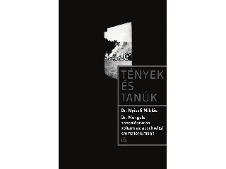 NYISZLI MIKLÓS DR.: DR. MENGELE BONCOLÓORVOSA VOLTAM AZ AUSCHWITZI KREMATÓRIUMBAN - TÉNYEK ÉS TANÚK